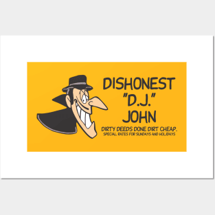 Dishonest "D.J." John Dirty deeds done dirt cheap. Special rates for Sundays and holidays Posters and Art